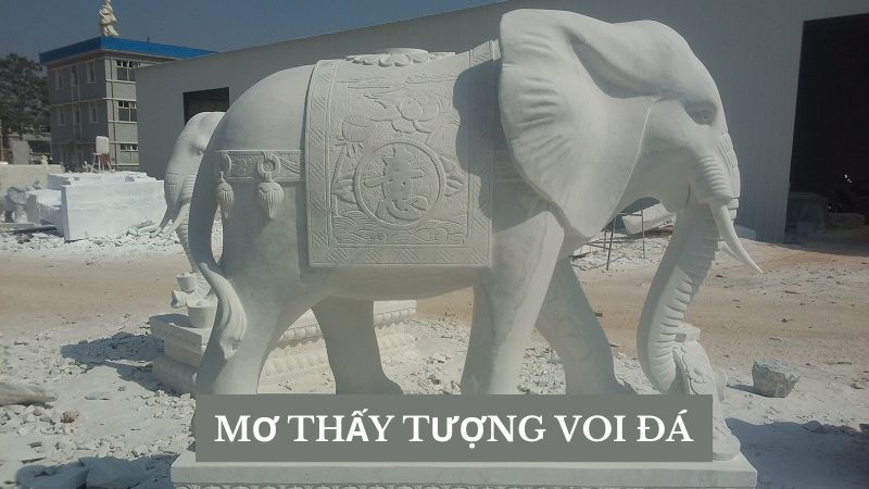 Nằm Mơ Thấy Tượng Voi Đá Có Ý Nghĩa Gì?